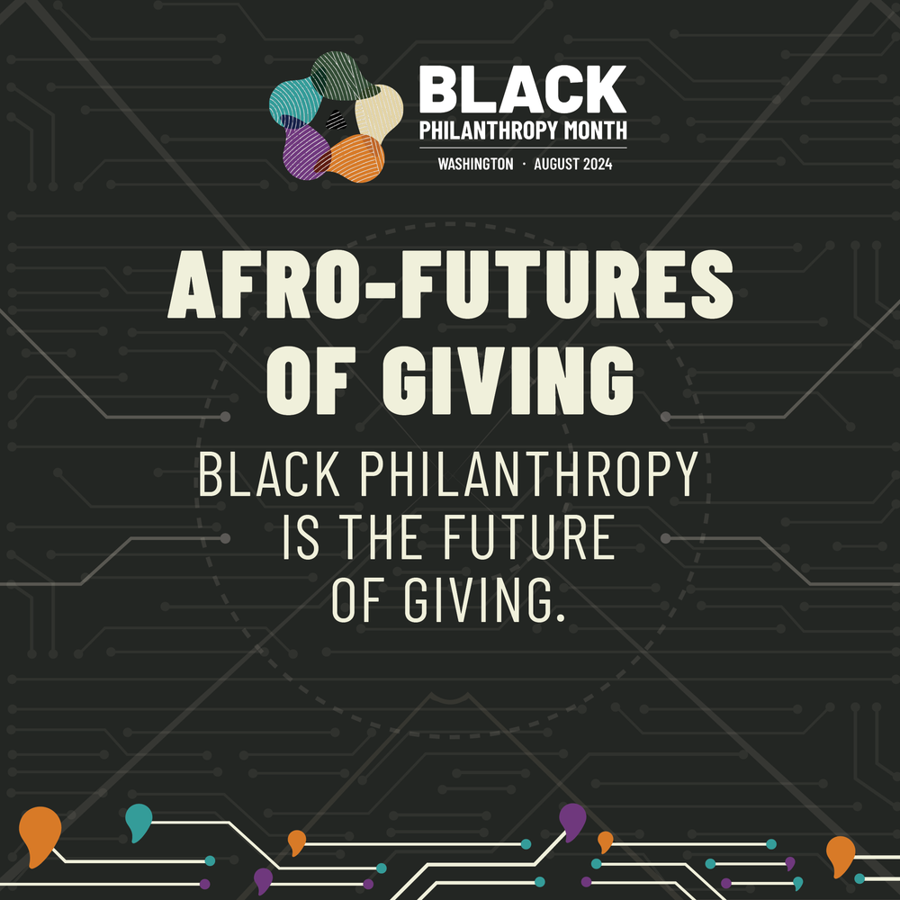 Graphic promoting Black Philanthropy Month, with the words "Afro-Futures of Giving: Black philanthropy is the future of giving"